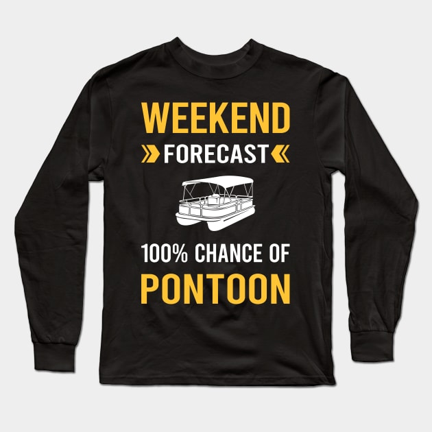 Weekend Forecast Pontoon Pontooning Long Sleeve T-Shirt by Good Day